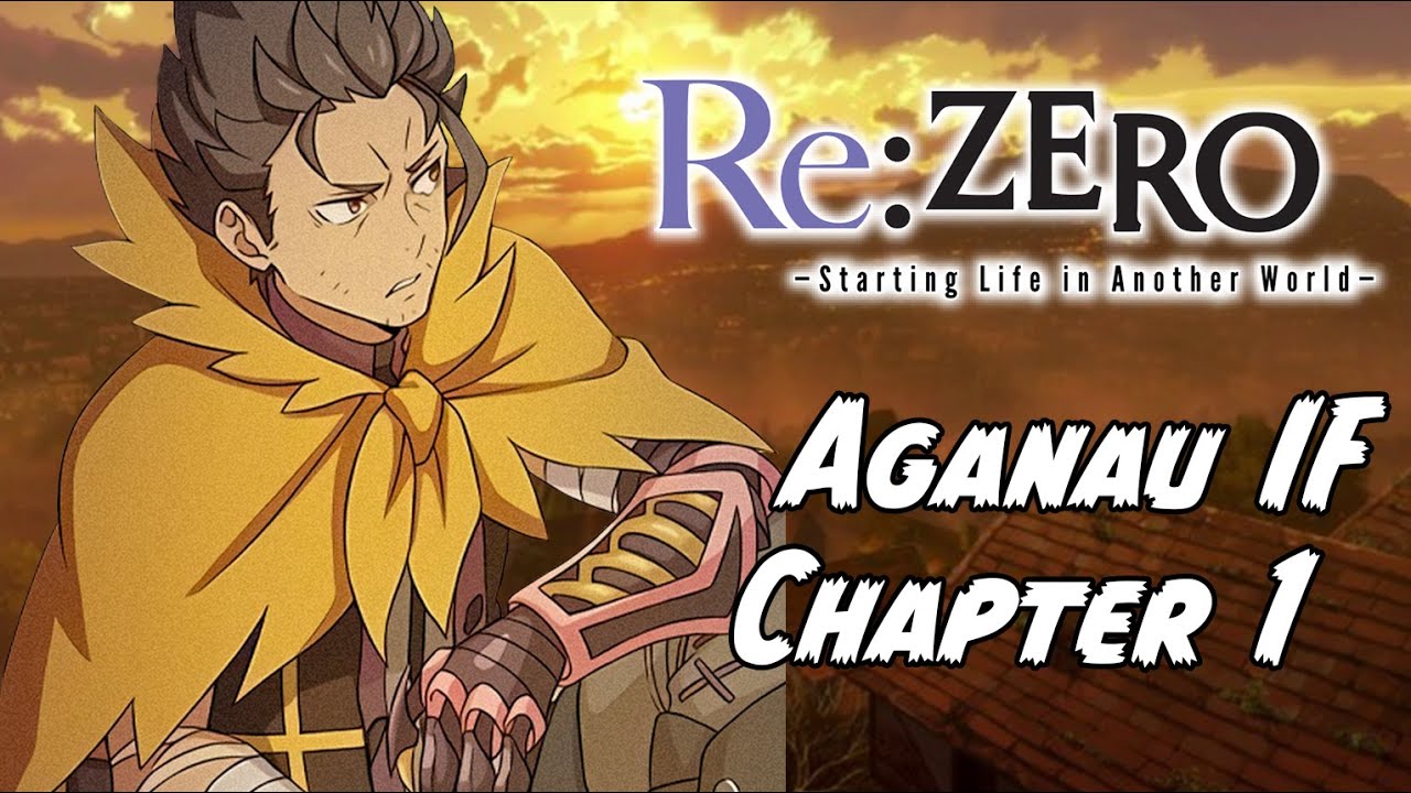 Aganau - Re: Zero Redeem IF Story (Chapter 1)