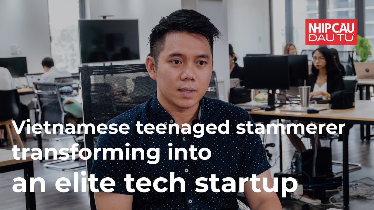 Vietnamese teenaged stammerer transforming into an elite tech startup