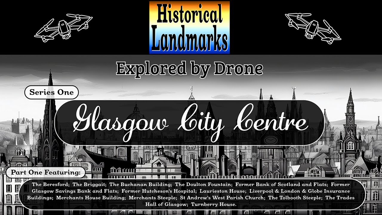 Glasgow City Centre: Series 1, Part 1 - Historical Landmarks Explored by Drone
