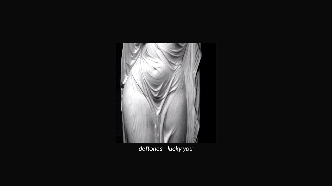 deftones - lucky you (slowed + reverb)