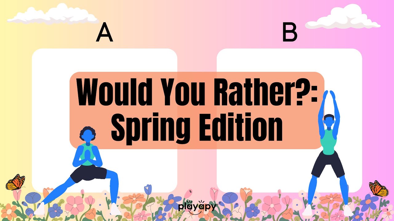 WOULD YOU RATHER?: SPRING EDITION | Brain Break Exercise for Kids