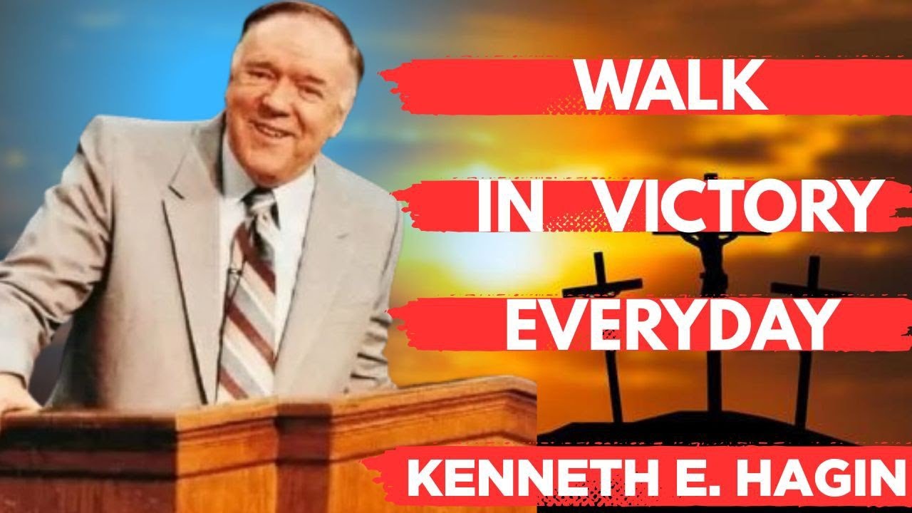 How to Walk in Victory Every Day | Living a Victorious Christian Life | Kenneth E. Hagin