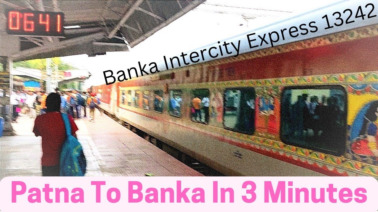 Patna To Banka In 3 Minutes | Banka Intercity Express 13242