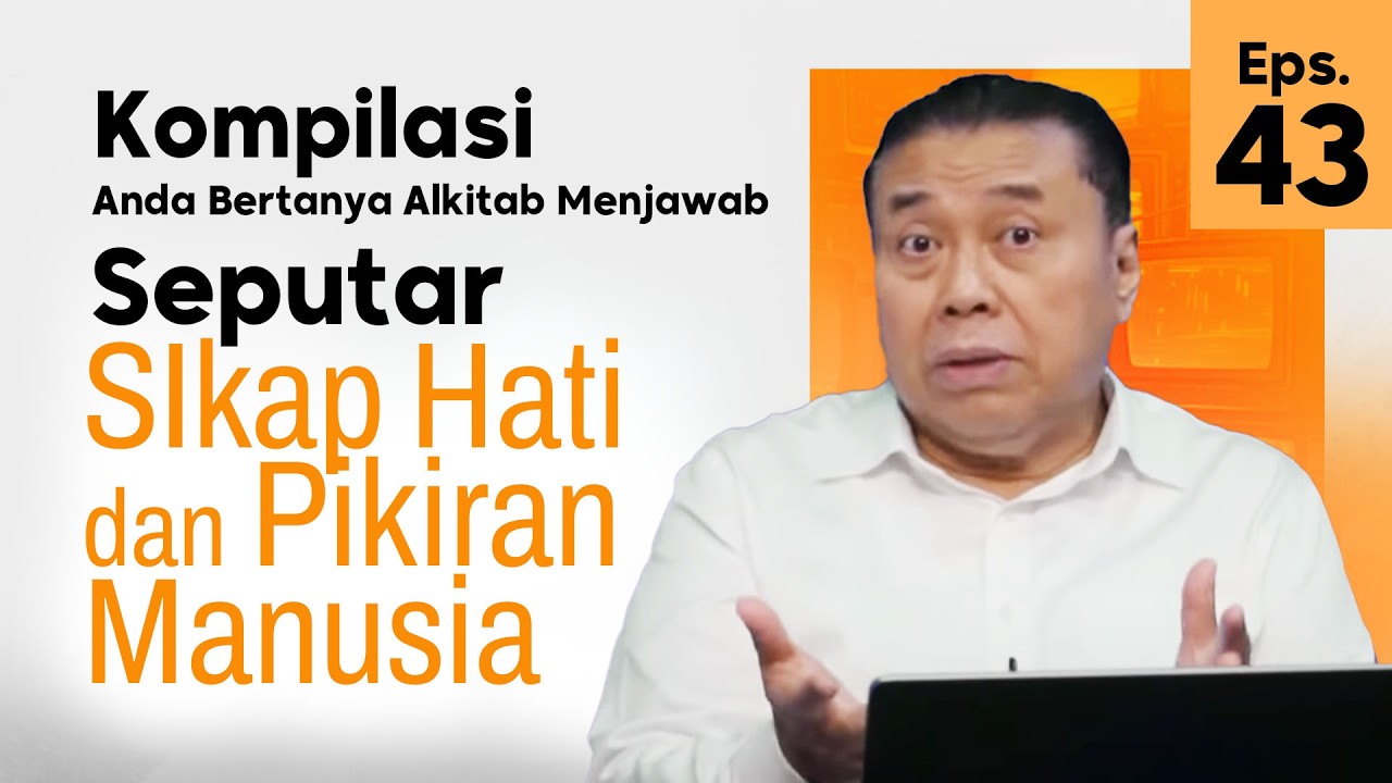 Kompilasi Anda Bertanya Alkitab Menjawab | Ep. 43 | Seputar Sikap Hati dan Pikiran Manusia