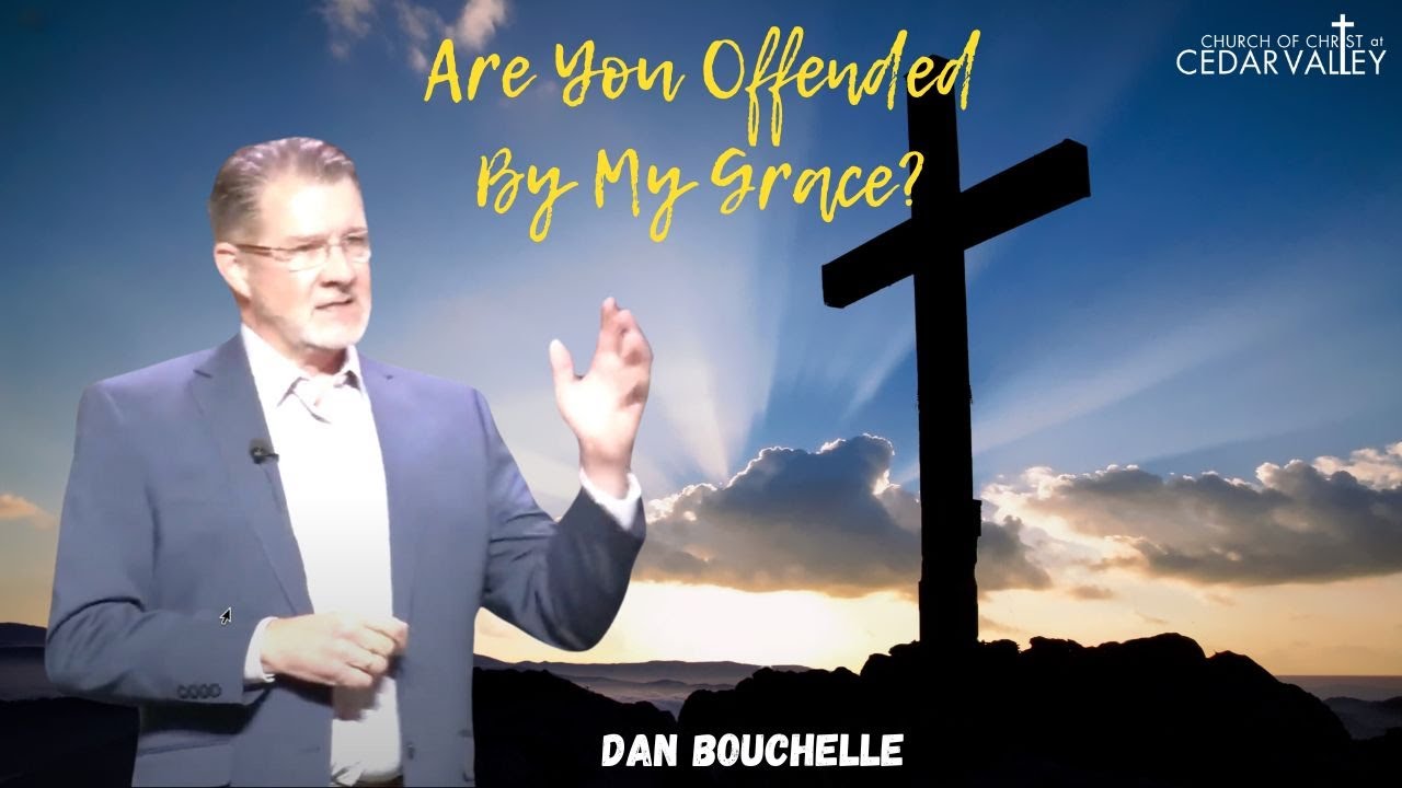 Are you Offended by My Grace? - Dan Bouchelle