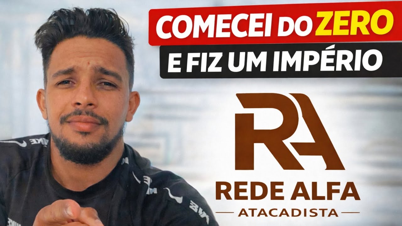 Como Criei a Rede Alfa Atacadista do Zero 