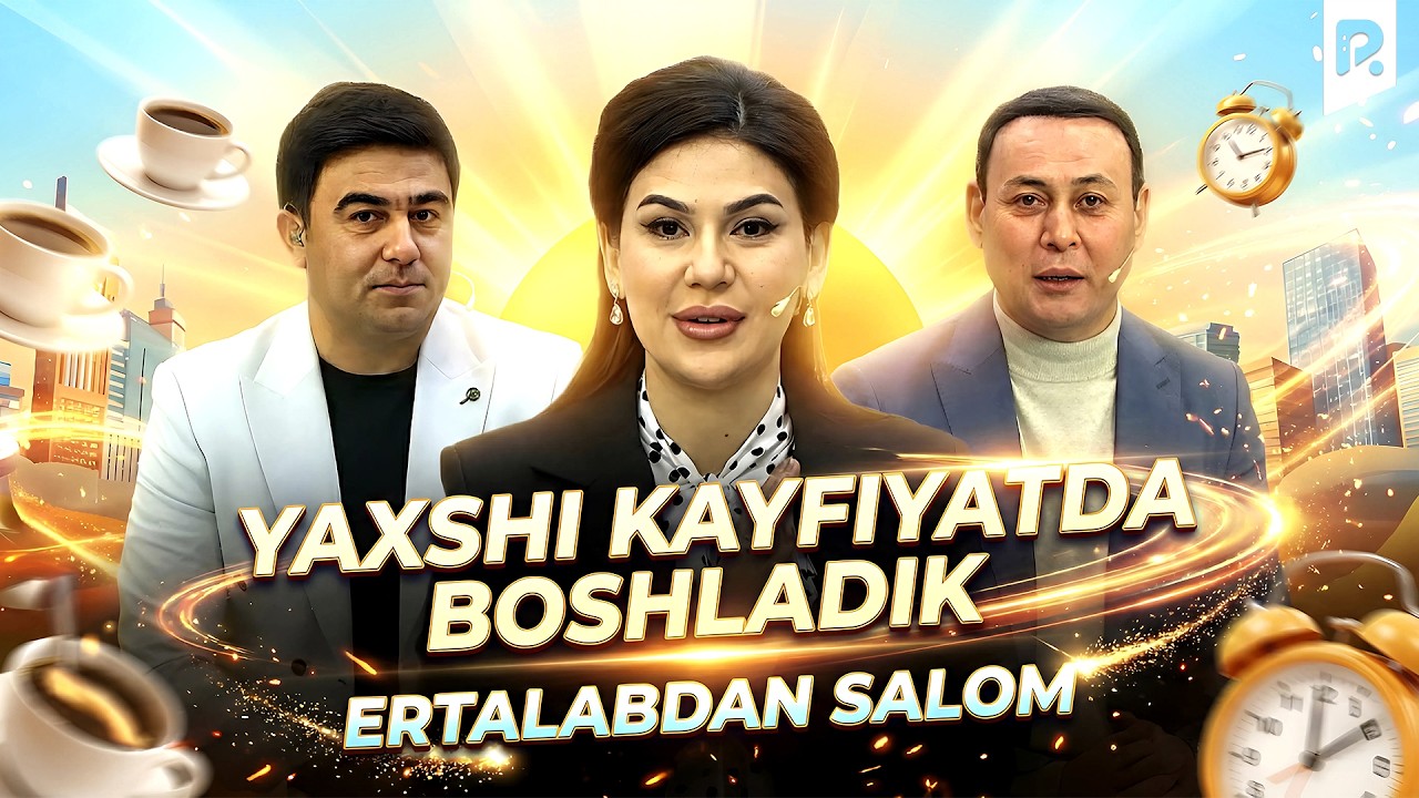 Yaxshi kayfiyatda boshladik | Ertalabdan salom
