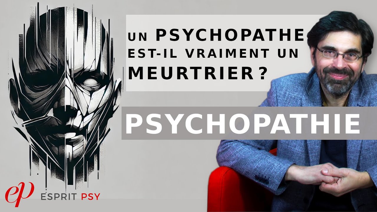 PSYCHOPATHIE: Un psychopathe est-il vraiment un meurtrier ? (Série Psychopathie)