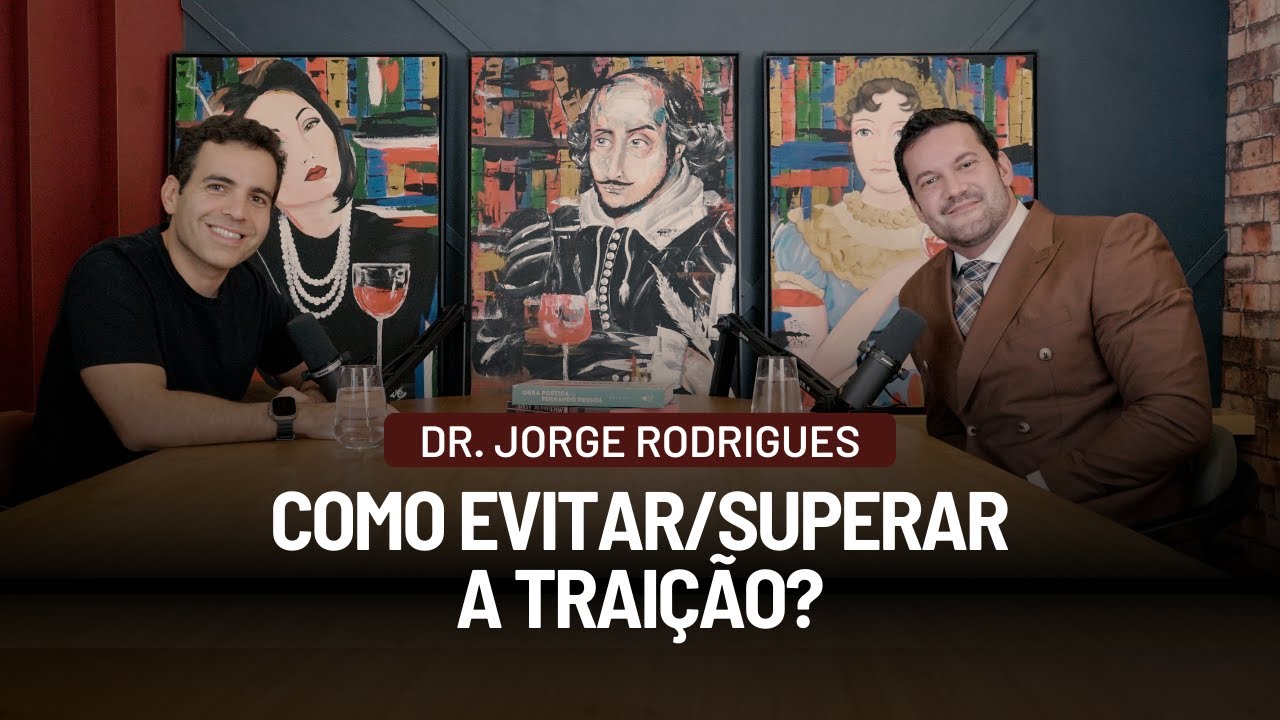 Como evitar/superar a traição? Com Dr. Jorge Rodrigues