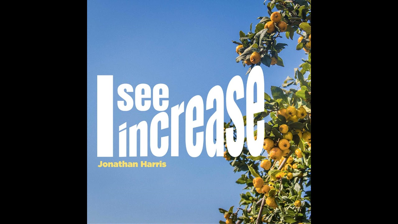 I See Increase || Jonathan Harris