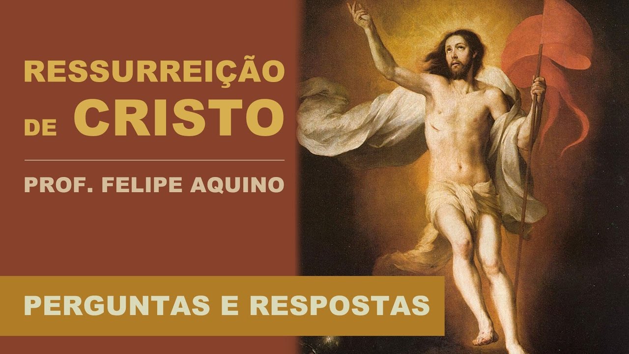 Preguntas e Respostas sobre a Ressurreição | Professor Felipe Aquino