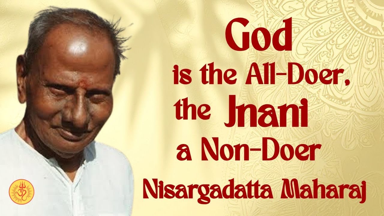 God is the All-Doer, the Jnani a Non-Doer | Nisargadatta Maharaj's Answers