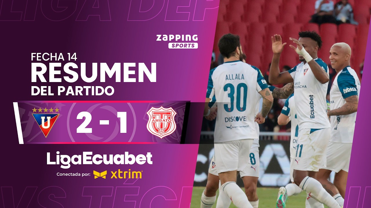 Liga de Quito 2 - 1 T&eacute;cnico U. / Fecha 14 / Liga Ecuabet conectada por Xtrim 2026