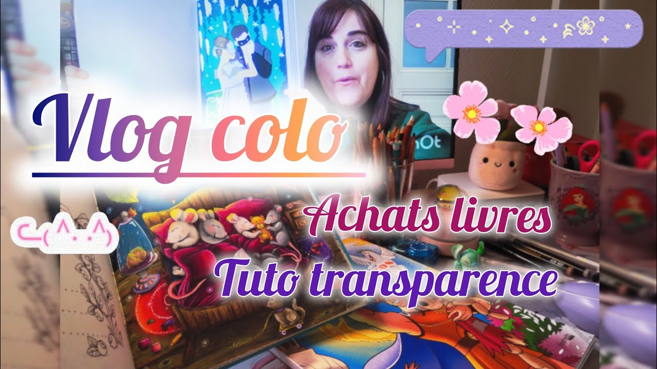 Vlog colo 27 : Achats Livres + tuto effet transparence 