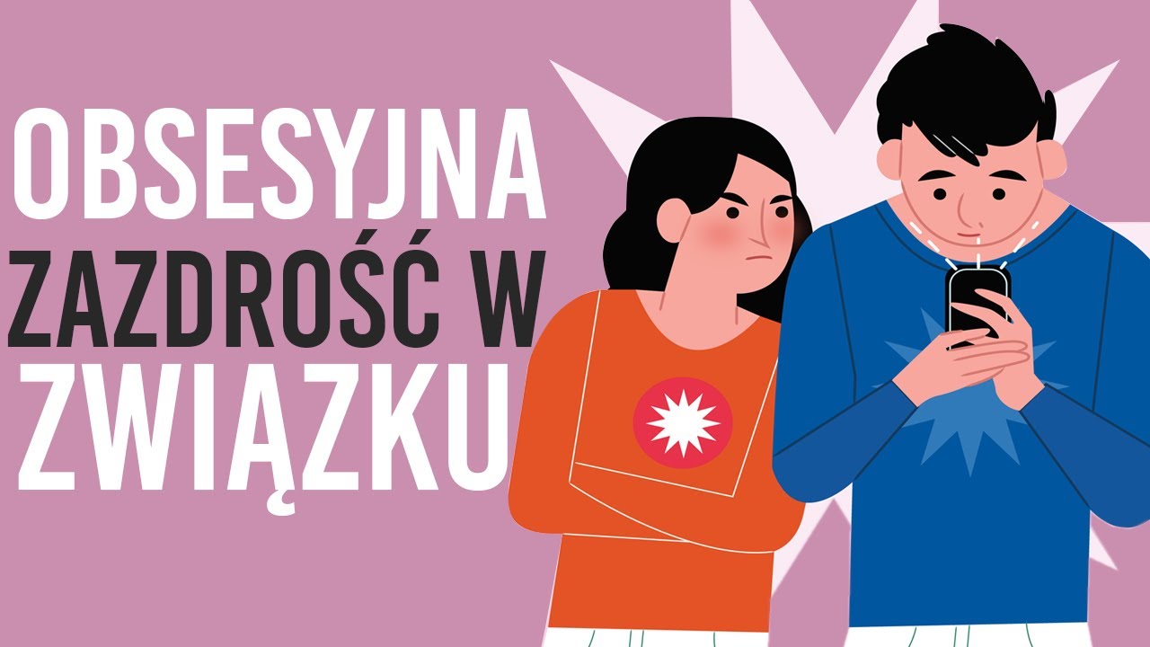 Chorobliwa zazdrość, czym jest i jak sobie z nią radzić?