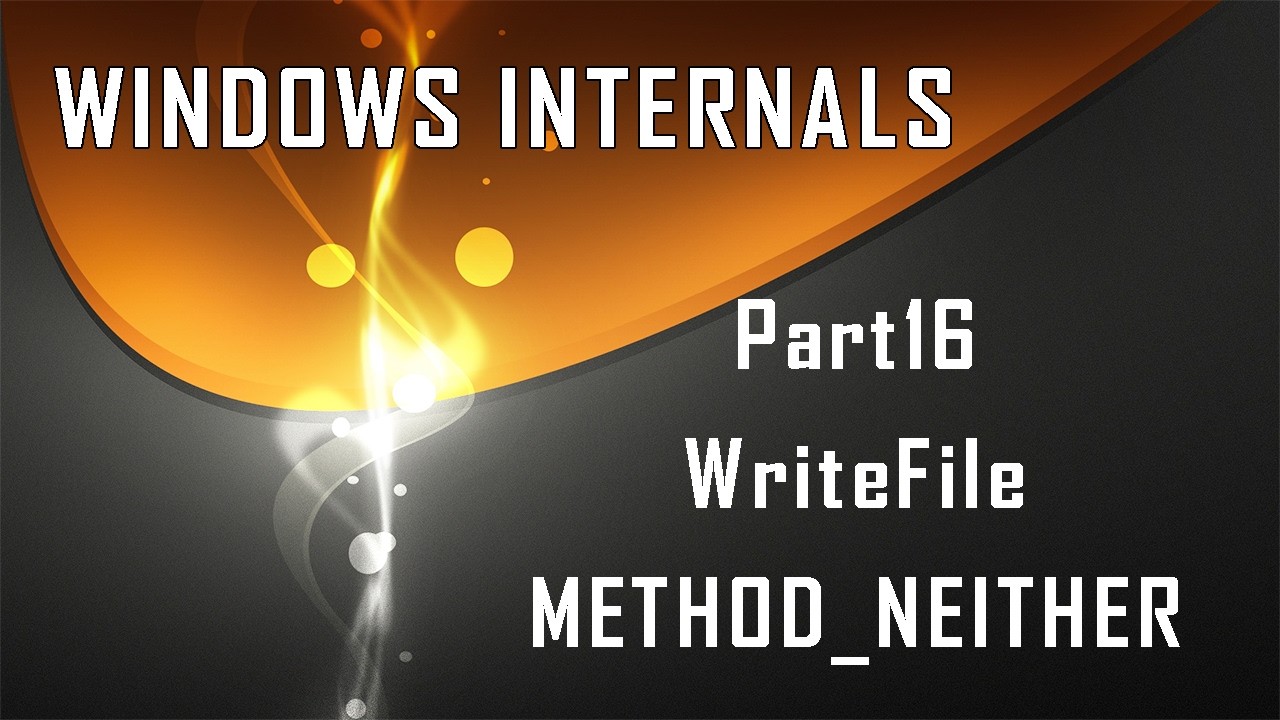 Windows Internals Part16: WriteFile with METHOD_NEITHER