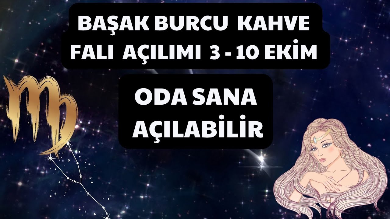 Başak Burcu Kahve Falı A&ccedil;ılımı 3 - 10 Ekim