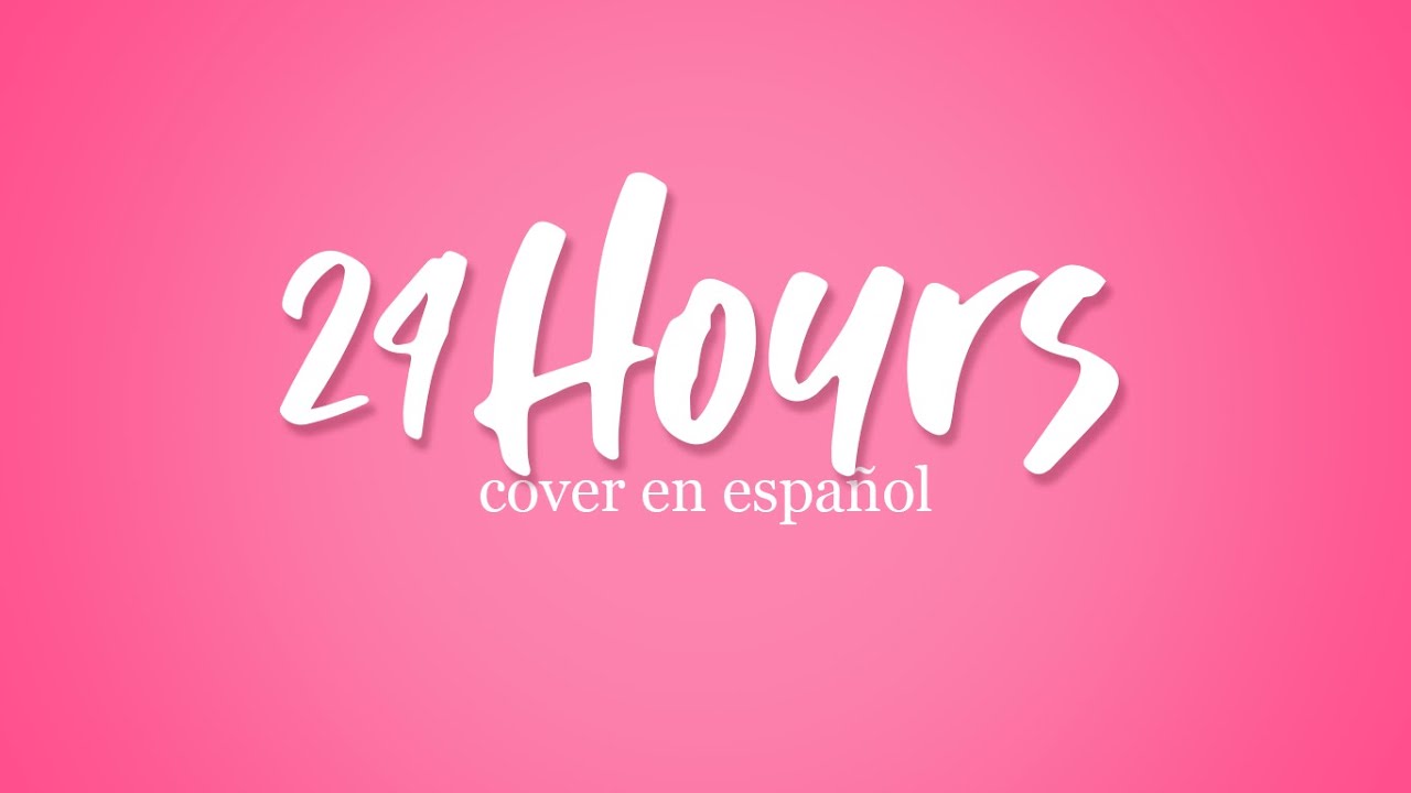 24 hours (SunMi) - Cover latino ☆