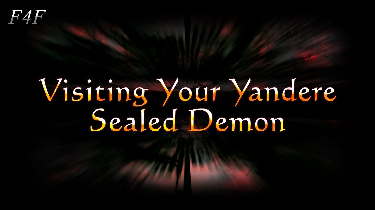 Visiting Your Yandere Sealed Demon (F4F) (ASMR Roleplay) (Written by Yan-con)