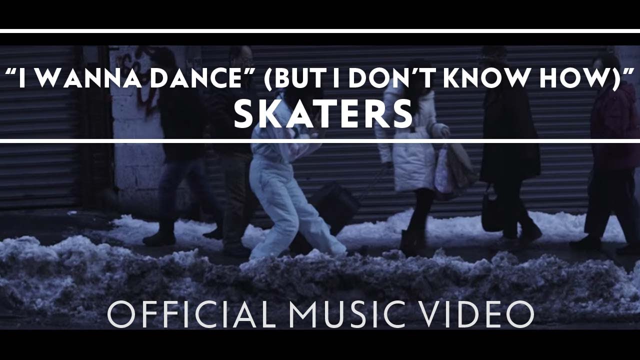 SKATERS - I Wanna Dance (But I Don't Know How) [Official Video]