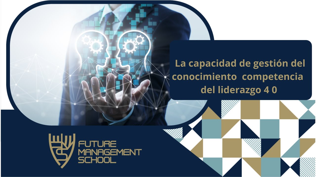 La capacidad de gesti&oacute;n del #conocimiento  #competencia  del #liderazgo 4 0 #MGarzon #Digitalseniors