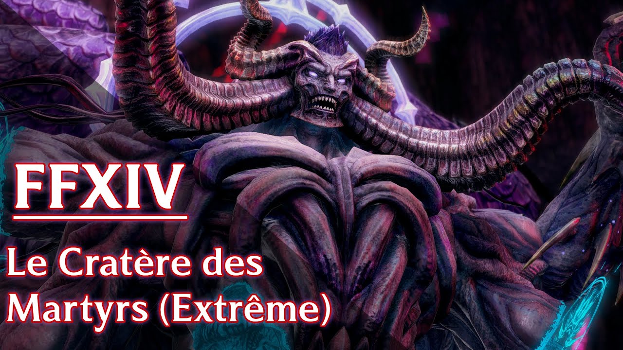 Le Cratère des Martyrs (Extrême) sur Final Fantasy XIV - Guide FR