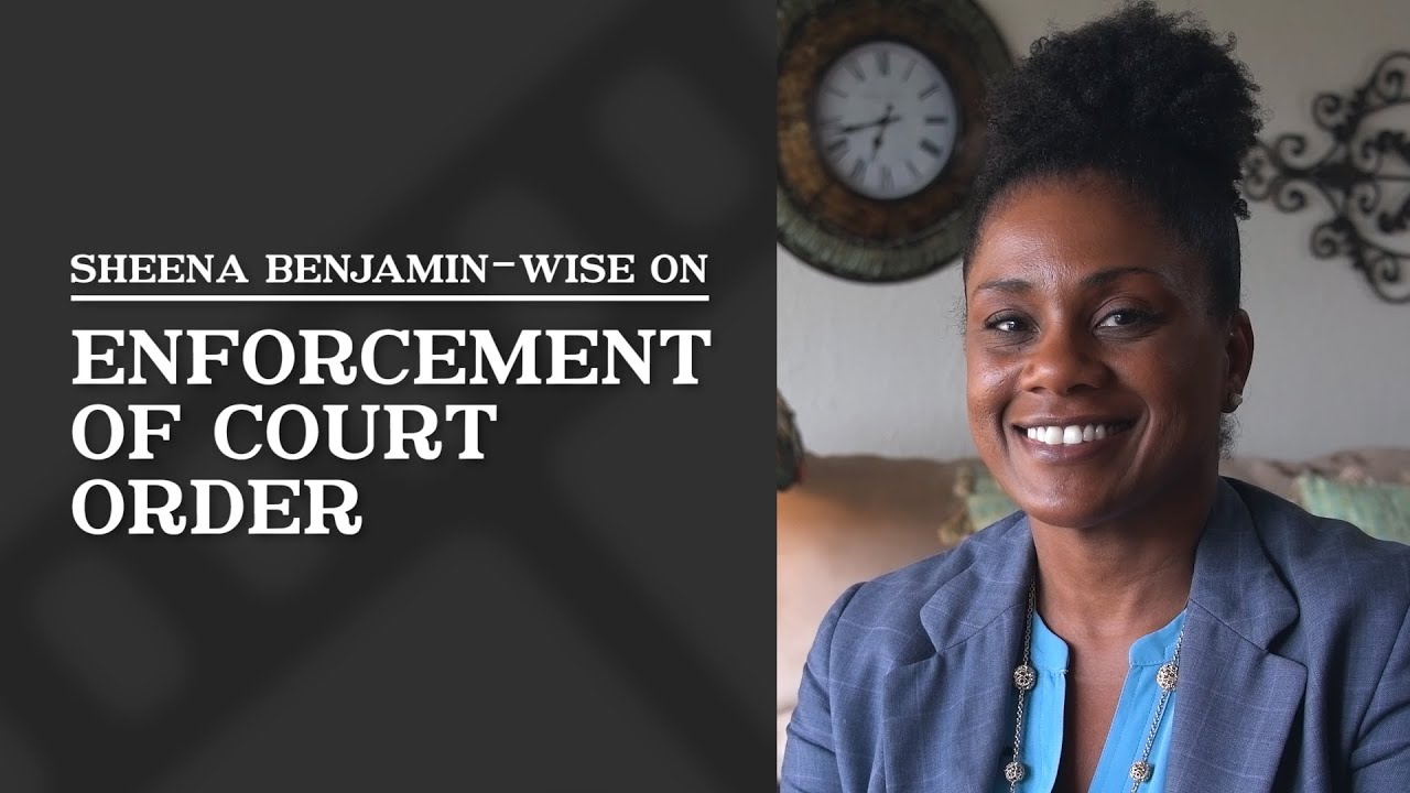 Enforcement of Court Order | Sheena Benjamin-Wise