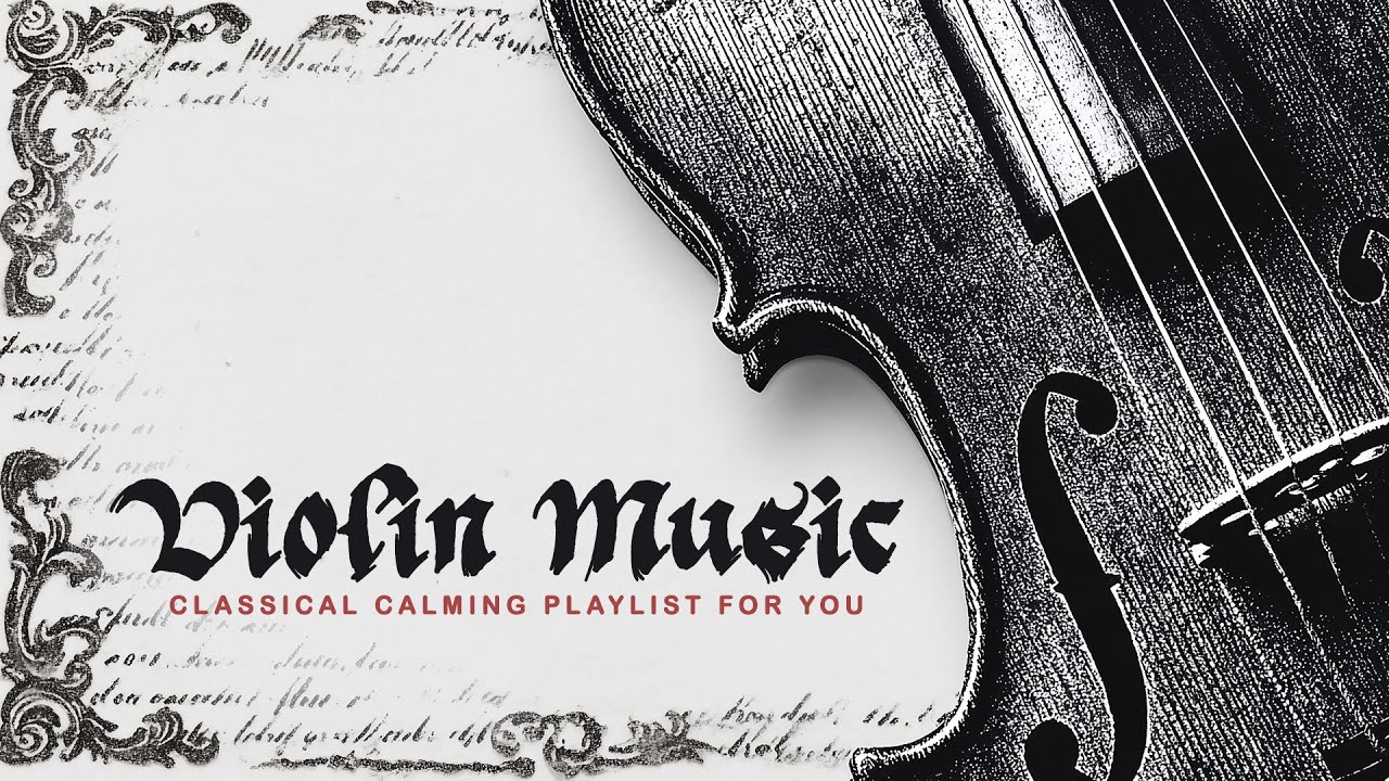 Violin Music | Gentle Violin Selection for Calm Concentration