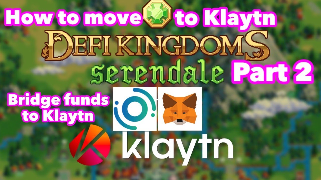 Defi Kingdoms - How to move from Serendale to Klaytn Part 2 Bridging