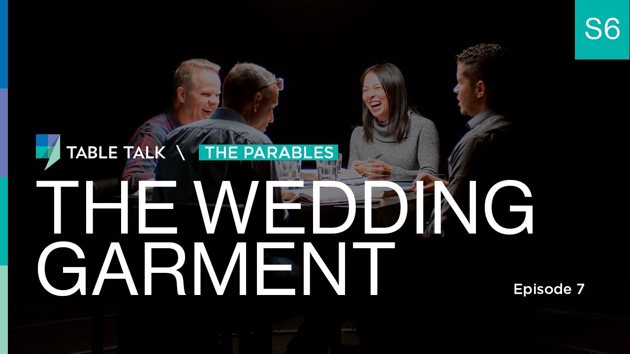 The Wedding Garment | Table Talk S06 E07