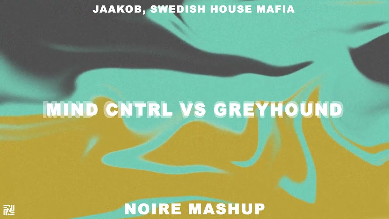 jaakob - Mind CNTRL vs Swedish House Mafia - Greyhound (Noire Mashup)