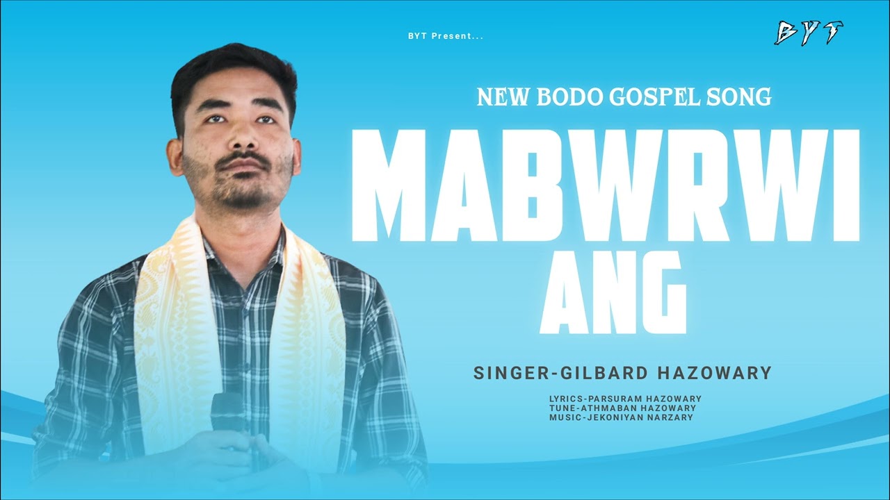 MABWRWI ANG || Bodo Gospel Song || Gilbard Hazowary || BYT Official 
