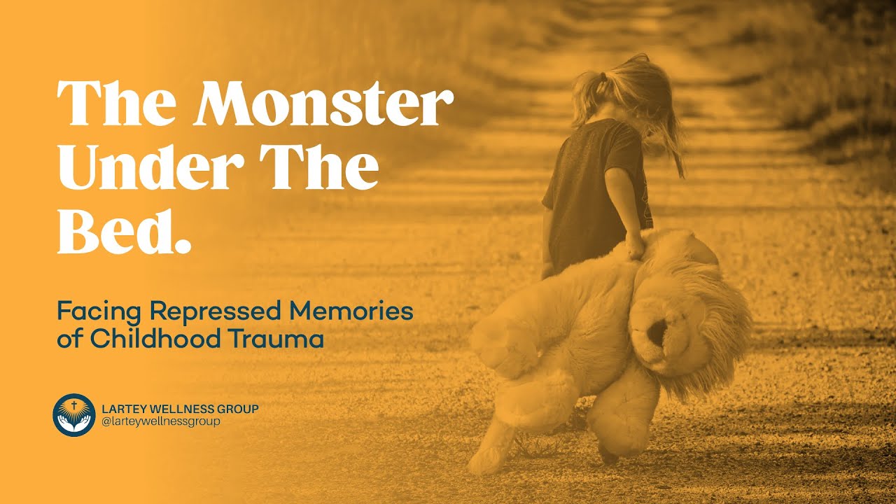 The Monster Under the Bed: Facing Our Repressed Memories of Childhood Trauma