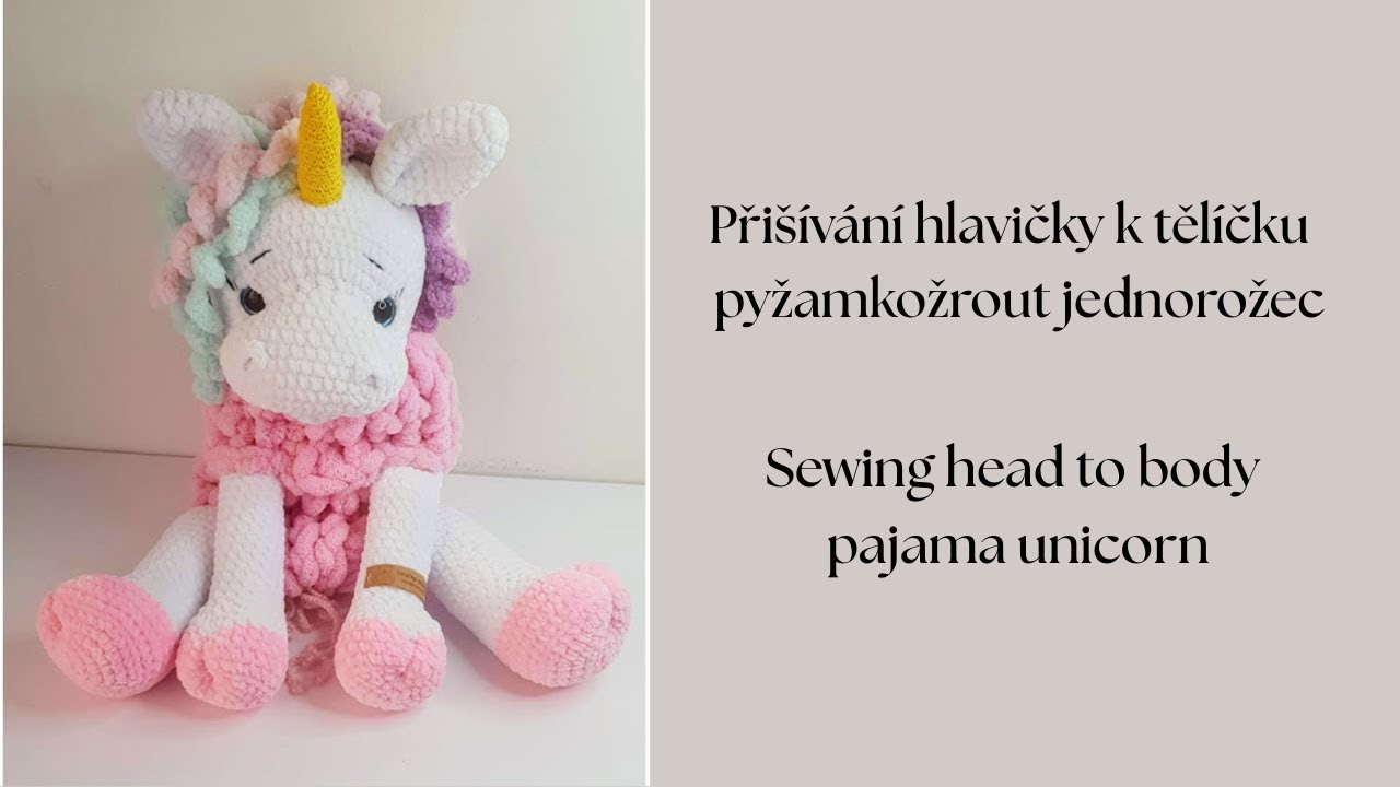 Přišívání hlavičky k tělíčku – pyžamkožrout jednorožec / Sewing head to body – pajama unicorn