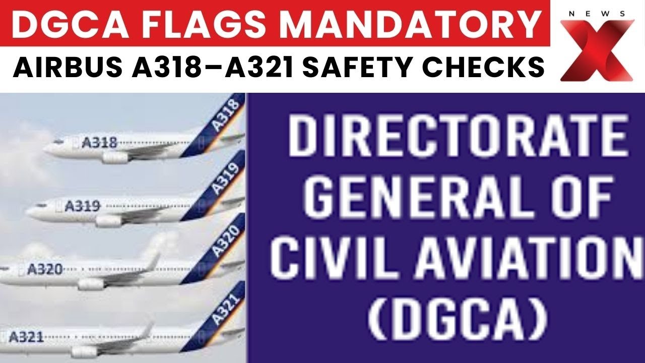 Urgent DGCA Alert: Mandatory Compliance for Airbus A318&ndash;A321 Aircraft | NewsX