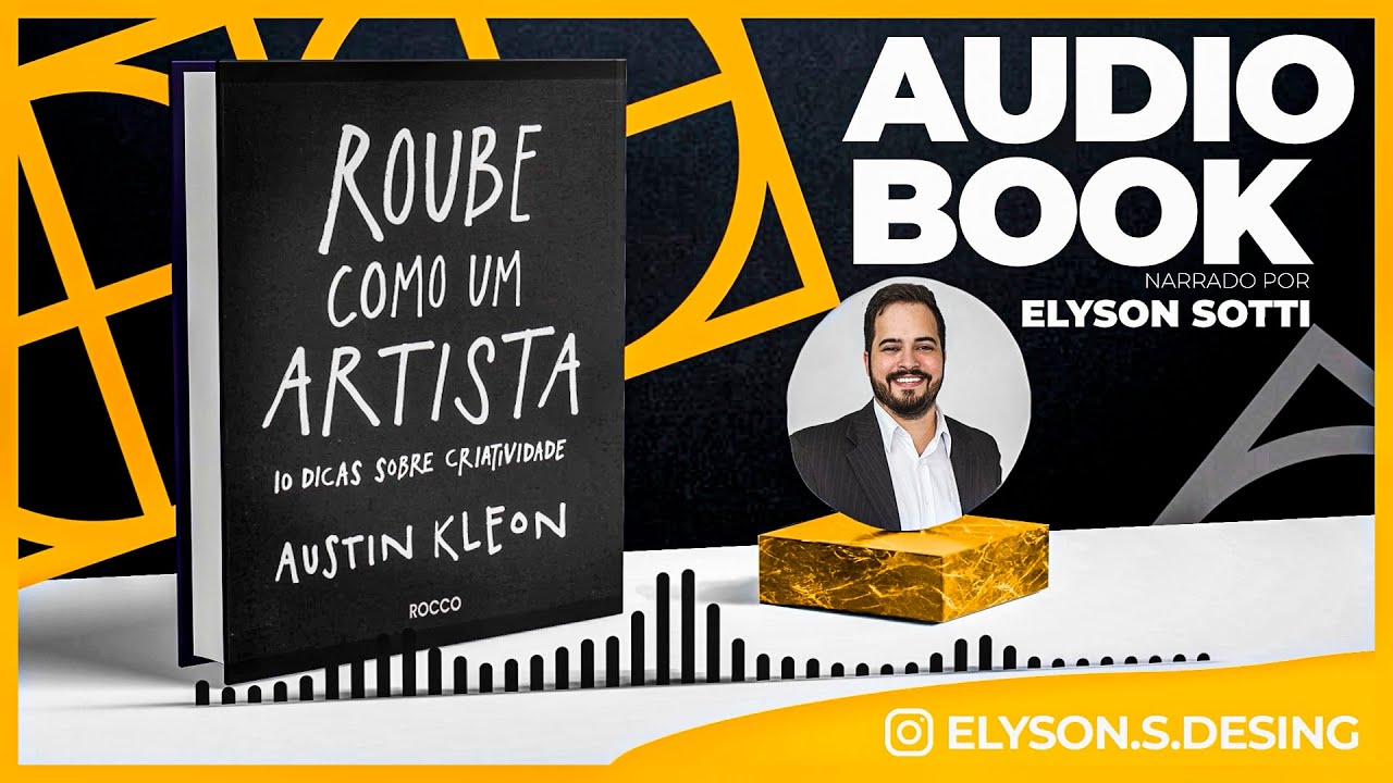 Roube Como um Artista - Austin Kleon | AudioBook 🎧 Completo| Narração Elyson Sotti
