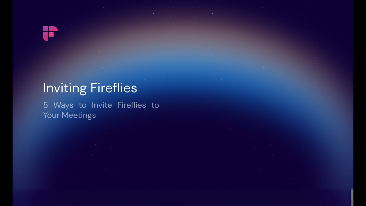5 Ways to invite Fireflies to your Meetings