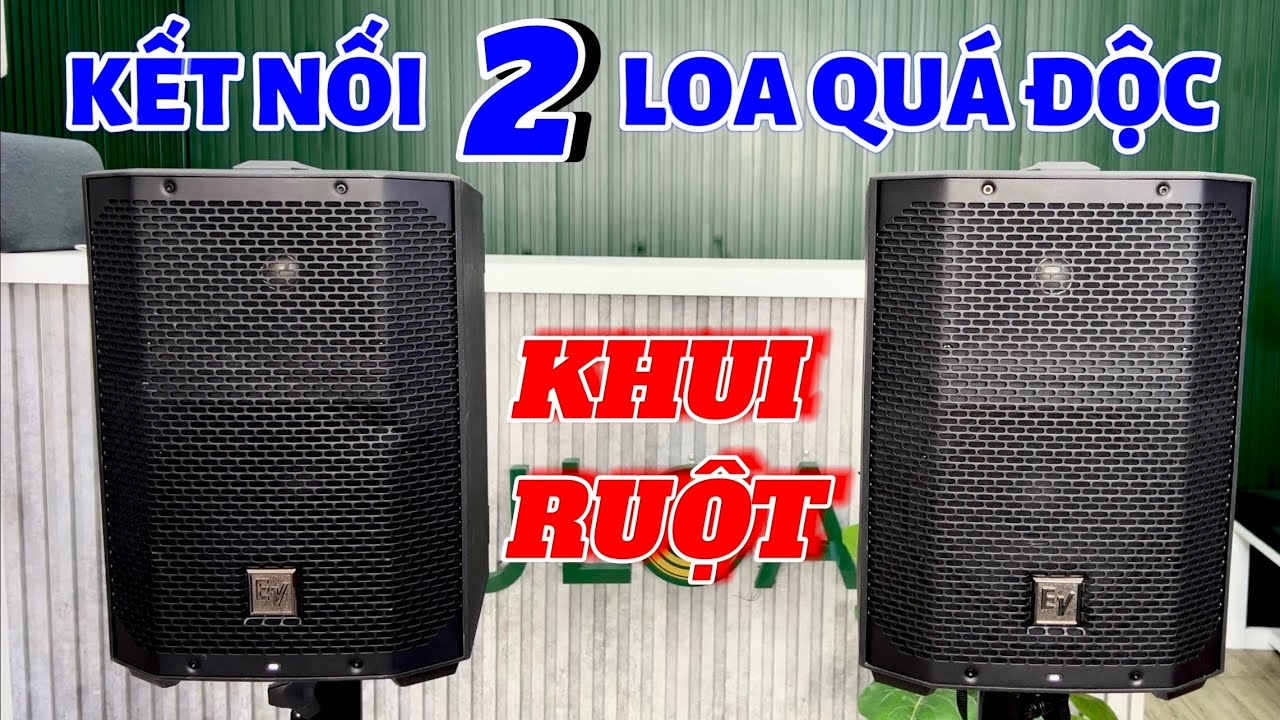 “KHUI RUỘT” & “KẾT NỐI 2 LOA” Electro Voice Everse 8
