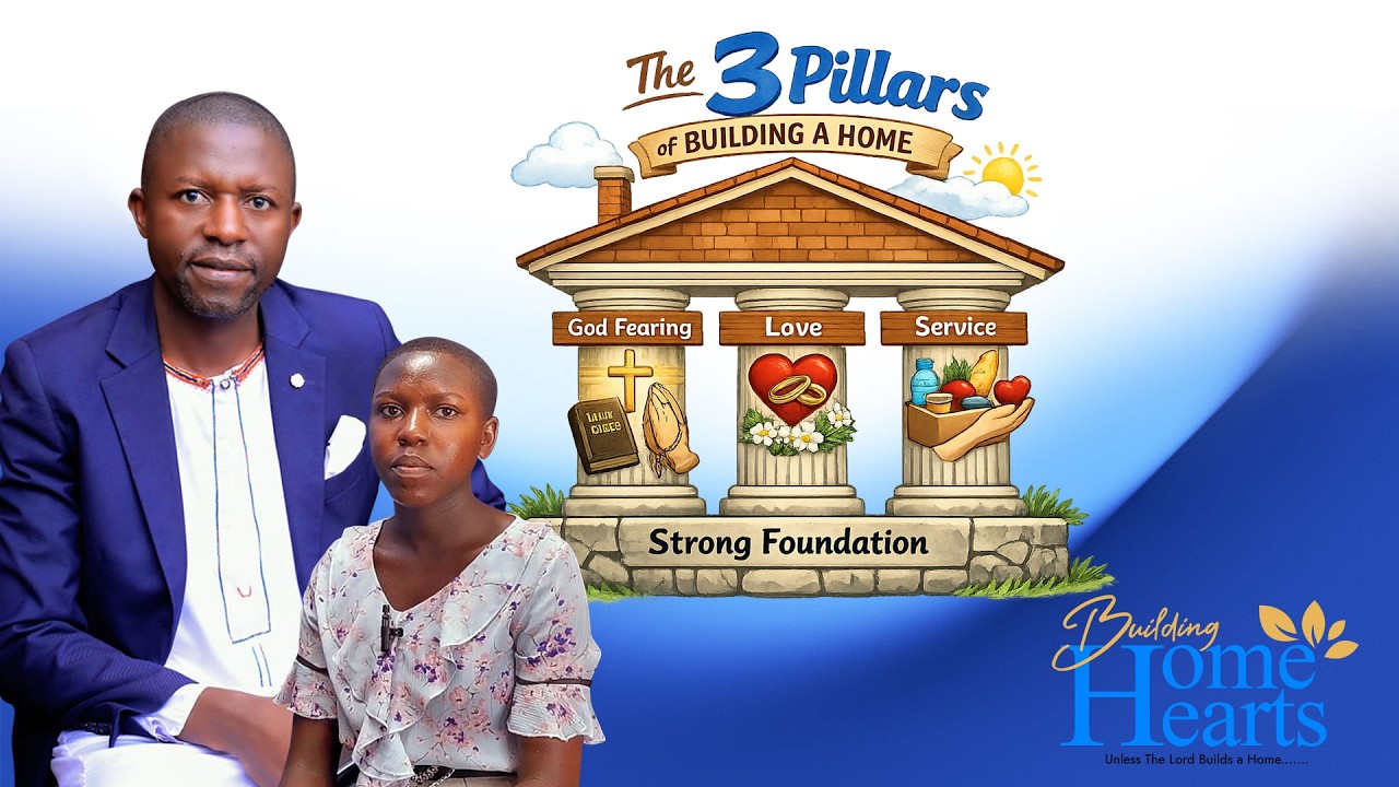 The 3 Pillars Of Building A Home | Building Home, Building Heart – Episode 4