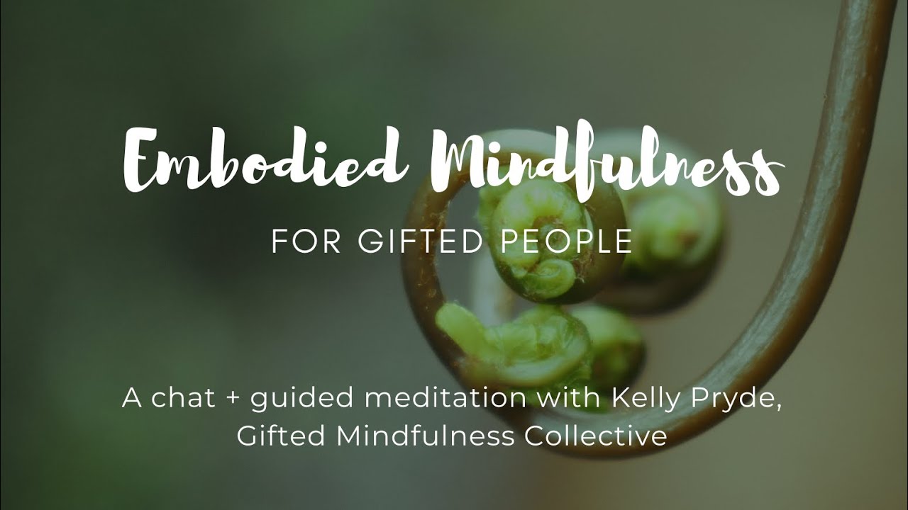 Embodied Mindfulness for Gifted People