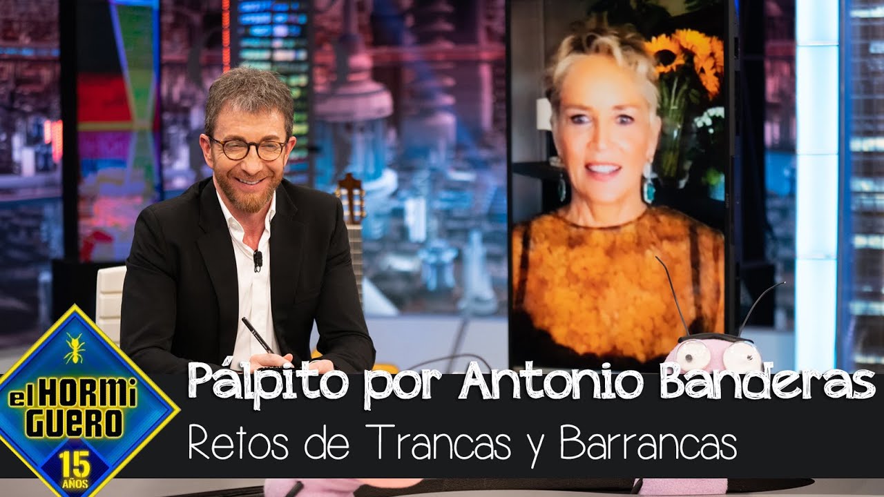 Sharon Stone confiesa su pálpito con Antonio Banderas - El Hormiguero