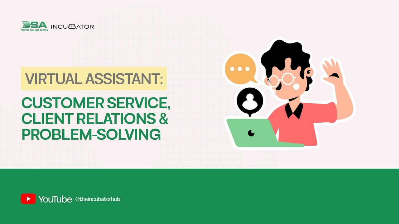 DIGITAL SKILLUP AFRICA || VIRTUAL ASSISTANT: CUSTOMER SERVICE, CLIENT RELATIONS & PROBLEM-SOLVING