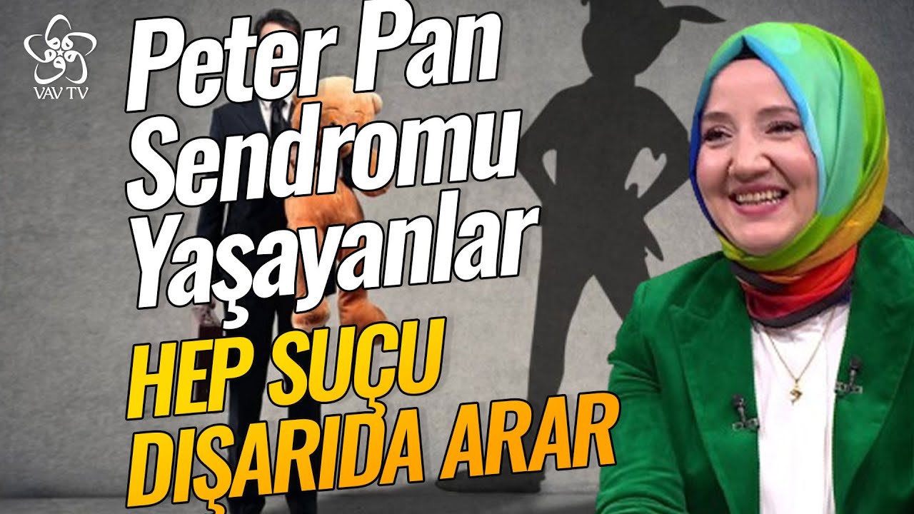 Peter Pan Sendromu Yaşayanlar Hep Suçu Dışarıda Arar | Kln. Psk. Ayşenur Bayraktar Vav TV