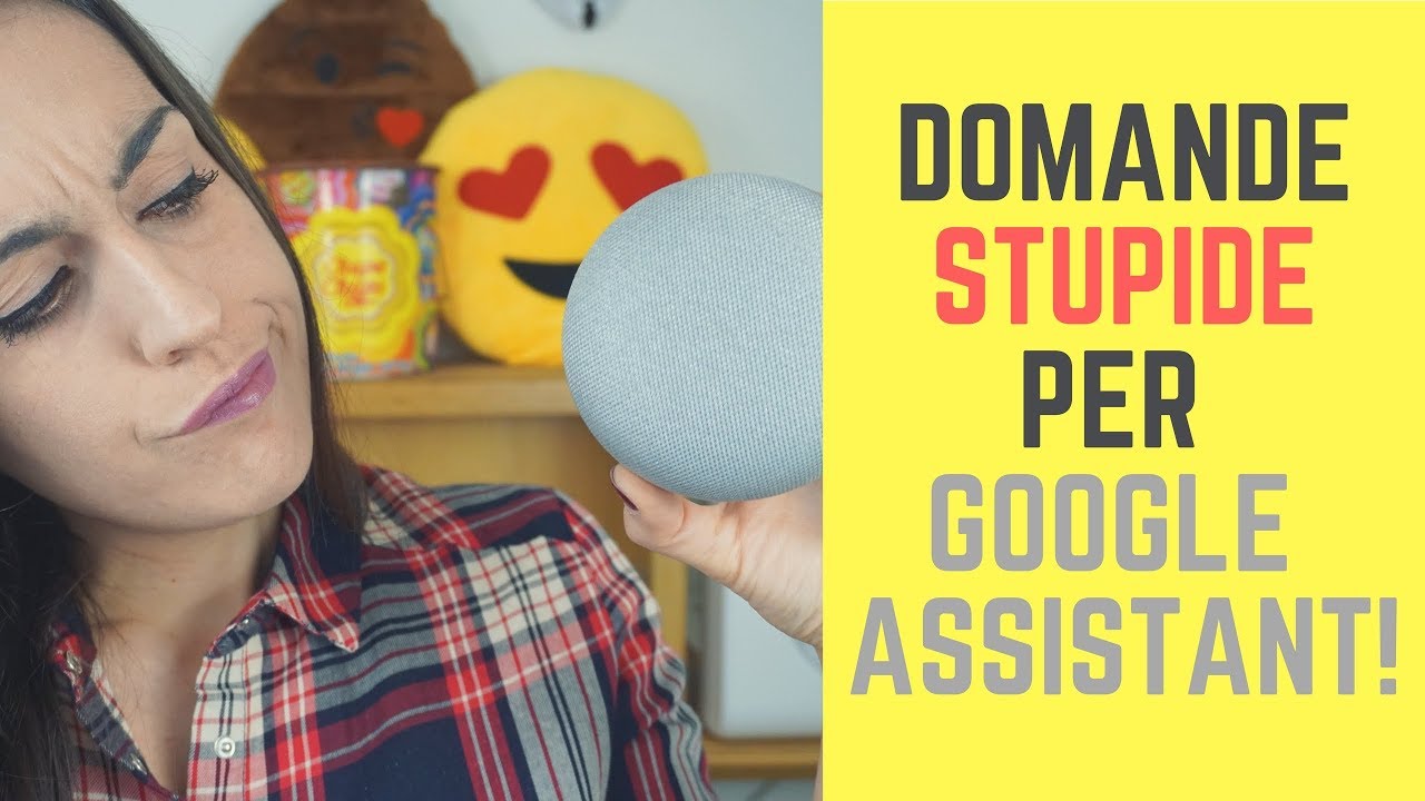 Google Assistant e le DOMANDE STUPIDE: ecco come se la cava! - Italiano