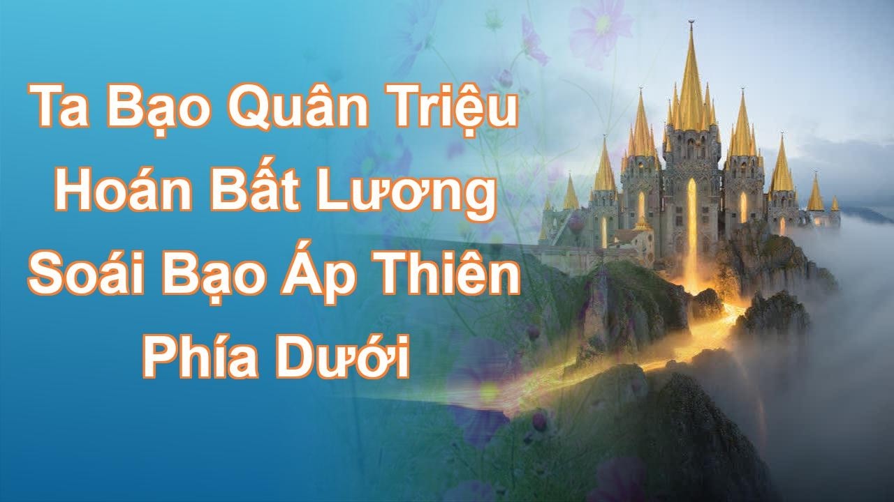 Ta, Bạo Quân, Triệu Hoán Bất Lương Soái Bạo Áp Thiên Phía Dưới!
