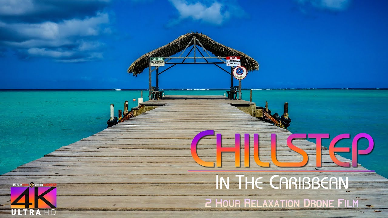 【4K】🌴🌴🌴 2 HOUR DRONE FILM: &laquo;Chillstep in the Caribbean&raquo; Ultra HD 🔥 Chillout Music 2160p Ambient TV