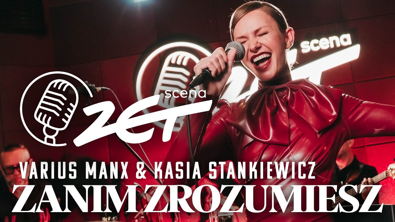 Varius Manx & Kasia Stankiewicz x Scena ZET - Zanim Zrozumiesz (Live)