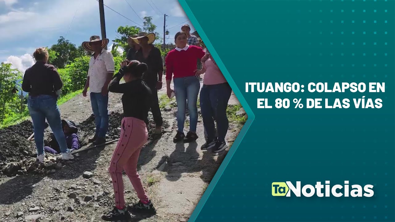 Ituango: Colapso en el 80 % de las vías - Teleantioquia Noticias