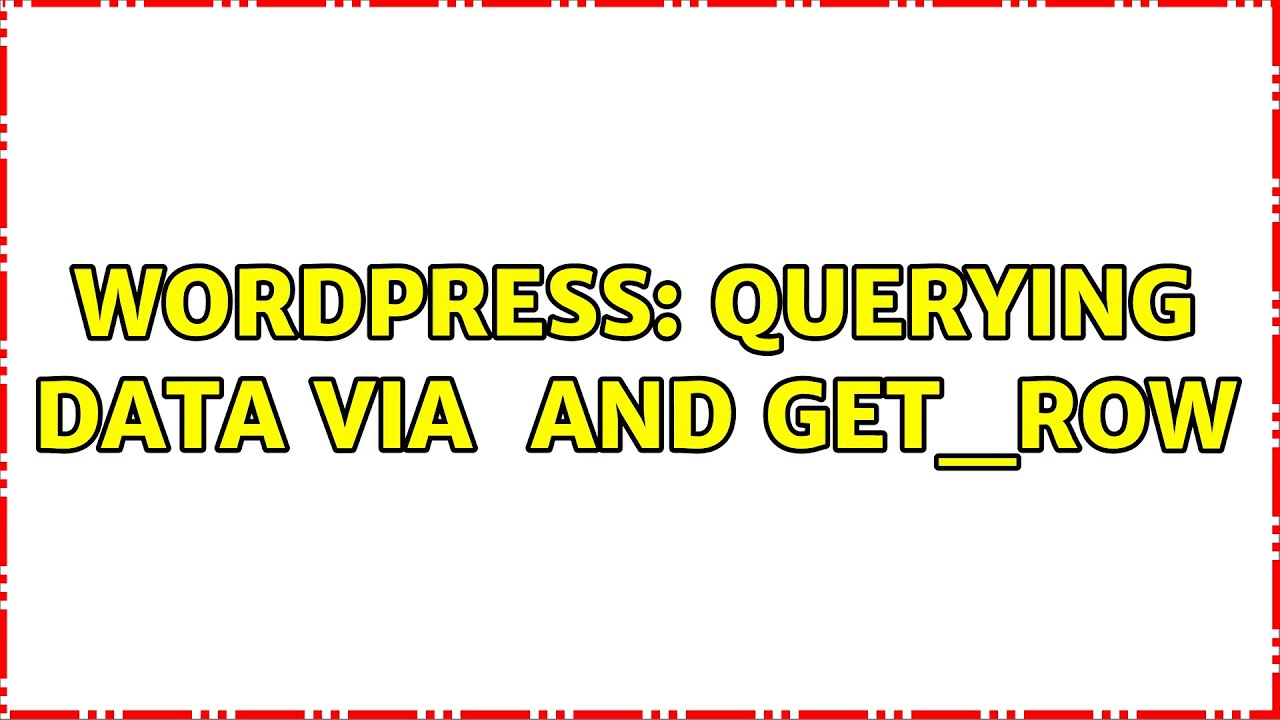 Wordpress: querying data via $wpdb and get_row