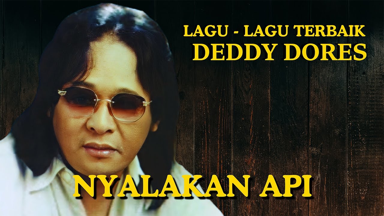 Deddy Dores - Nyalakan Api